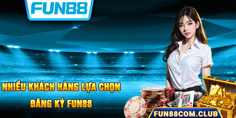 Nhiều khách hàng chọn tham gia Fun88 giải trí